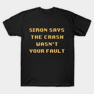 Simon Says the Crash Wasn't Your Fault T-Shirt